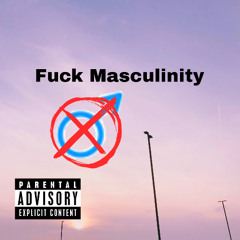 Fuck Masculinity