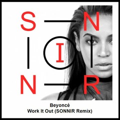 Beyoncé - Work It Out (SONNIR Remix)