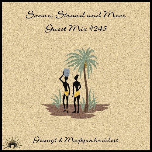 Sonne, Strand und Meer Guest Mix #245 by Gewagt & Maßgeschneidert