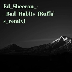 Ed_Sherran_-_Bad_Habits_(Boy_Ruffa's_Remix)