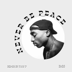 2Pac - Never Be Peace (Faw P Remix)
