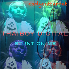 Thaiboy Digital - Stunt On Me (Prod. CadyCutThroat)