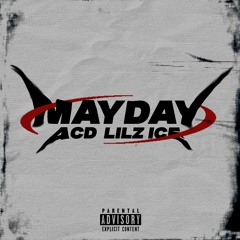 MAYDAY - ACD x LILZ ICE ( prod. Saint Cardona )