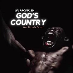 If I Produced GOD's COUNTRY for Travis Scott