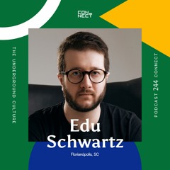 Edu Schwartz @ Podcast Connect #244 - Florianópolis, SC