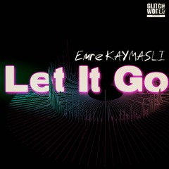 Emre KAYMASLI - Let It Go(Original mix)