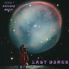 CESSI X Breezey Muzik - Last Danc3