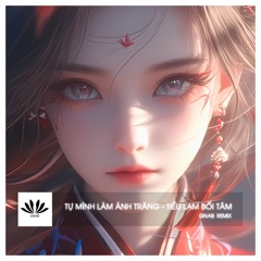TỰ MÌNH LÀM ÁNH TRĂNG 做自己的月亮 - GNAB REMIX
