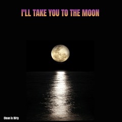Ill Take You To The Moon
