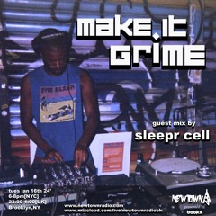 MAKE IT GRIME with Bookz, guest mix by Sleepr Cell 1-16-24 [Newtown Radio]