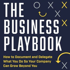 [GET] PDF 📁 The Business Playbook: How to Document and Delegate What You Do So Your