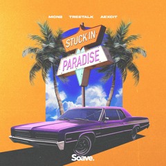 MCN2, Treetalk & Aexcit - Stuck In Paradise