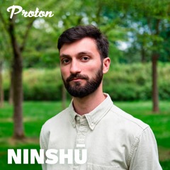 Ninshū - Proton Radio Featured Artist Show (DJ set) (01/06/2022)