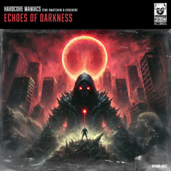 [HMR-002] Hardcore Maniacs (The Snatcher & Evolver) – Echoes Of Darkness [preview]