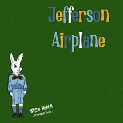 Jefferson Airplane - White Rabbit (Dreeminde Remix)