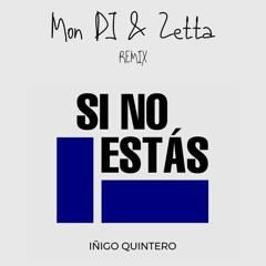 Íñigo Quintero - Si No Estás (Mon DJ & Zetta Remix)(Radio Edit)