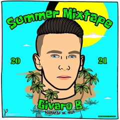 GIVARO B SUMMER MIXTAPE 2021 (Hosted By Mc Nash)