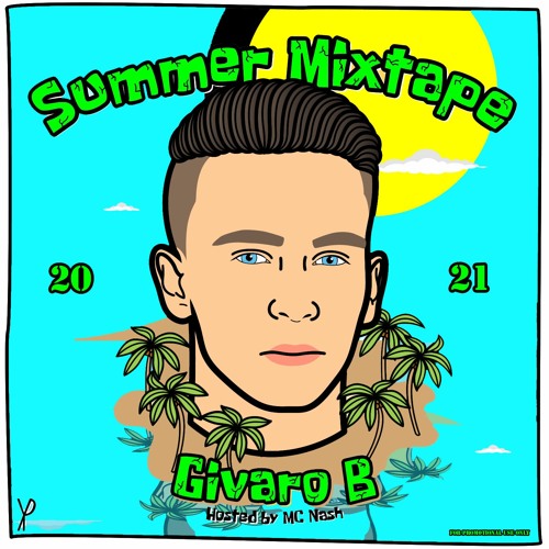 GIVARO B SUMMER MIXTAPE 2021 (Hosted By Mc Nash)
