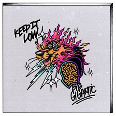 Big Gigantic - Keep It Low