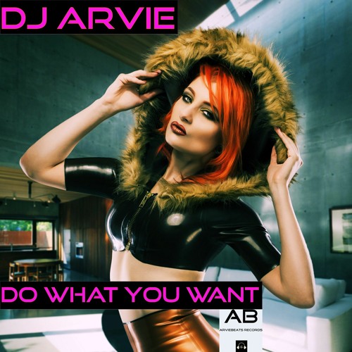 DJ Arvie - Do What You Want [preview]
