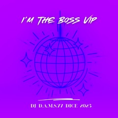 DJ D.A.M.S.77 DICE Im The Boss vip 2025