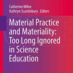[Get] KINDLE 📃 Material Practice and Materiality: Too Long Ignored in Science Educat