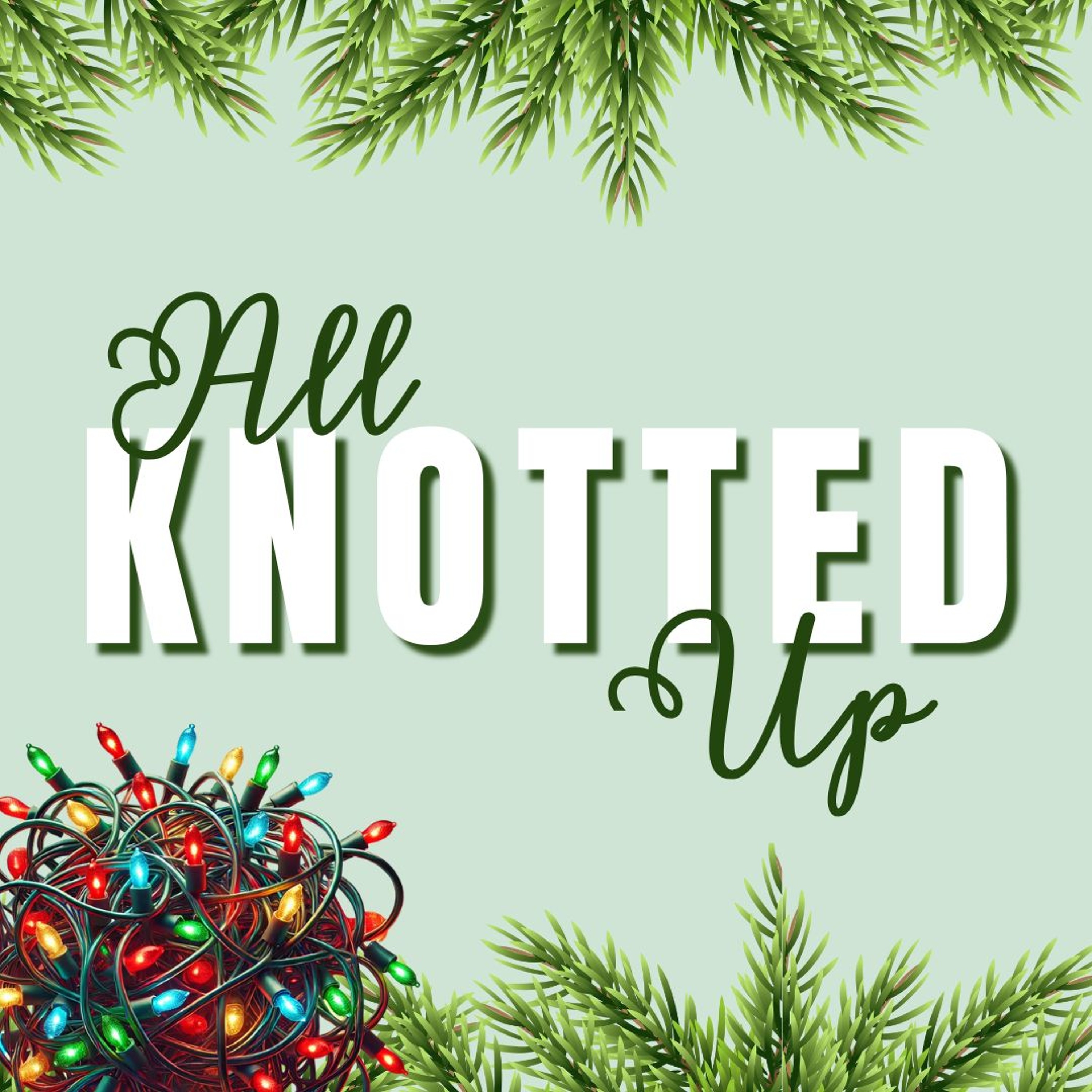 When Life Feels Like A Festive Mess | All Knotted Up | Week 1 episode artwork