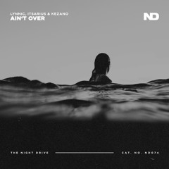 Lynnic, ItsArius & Kezano - Ain't Over
