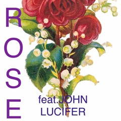 ROSE feat.JOHN LUCIFER