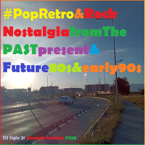PopRetro&RockNostalgiafromThePASTpresent&Future80s&early90s | DJ Siglo 21 Avanza Sessions #228