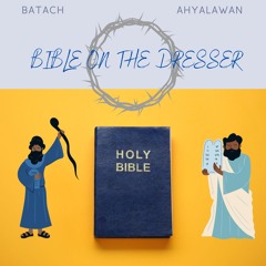Bible On The Dresser ft. Ahyalawan