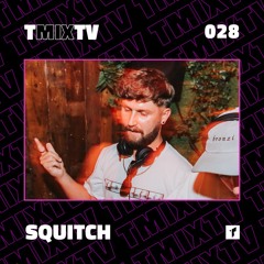 TMIXTV 028 - SQUITCH // STEREO SESSIONS MIX