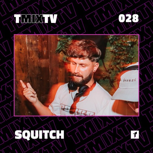TMIXTV 028 - SQUITCH // STEREO SESSIONS MIX