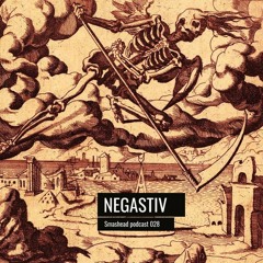 Smashead podcast 028 - NEGASTIV