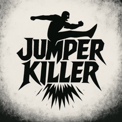 JUMPER KILLER