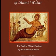 free PDF √ The Sibyls: the First Prophetess’ of Mami (Wata):The Theft of African Prop