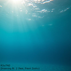 Drowning Pt. 2 (feat. Frank Zozky)