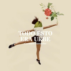 'Todo Esto Era Urbe',  Narrado por Carmen Camacho