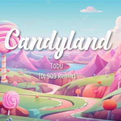 Tobu - Candyland (DJ 9O9 Remix)