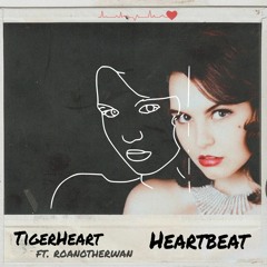 Heartbeat - Tigerheart ft. roanotherwan