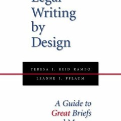 Read ❤️ PDF Legal Writing by Design: A Guide to Great Briefs and Memos by  Teresa J. Reid Rambo