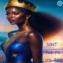 DON'T MAKE ME LOOK BAD!