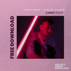 FREE DOWNLOAD: Kanye West - Violent Crimes (CANVI Remix)