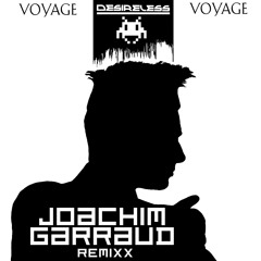 Joachim Garraud & Desireless - Voyage Voyage (Joachim Garraud Rmx )