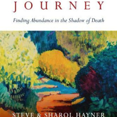 ACCESS EBOOK 📘 Joy in the Journey: Finding Abundance in the Shadow of Death by  Stev