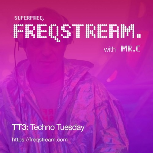 TT3: Techno Tuesday with Mr.C