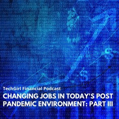 S5EP12- Changing Jobs in Today’s Post Pandemic Environment: Wealth Building Opportunities