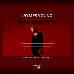 Jaymes Young - Infinity (Robert Georgescu And White Remix)