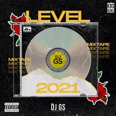 LEVEL MIXTAPE 2021 by DJ Gs