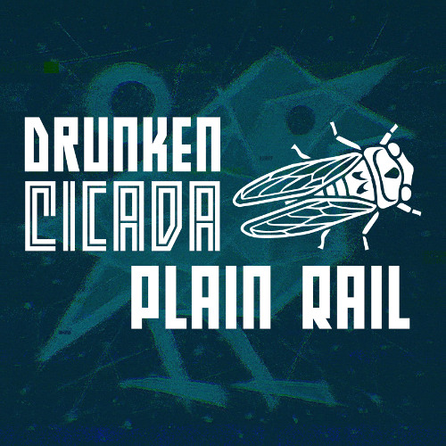 Drunken Cicada - Plain Rail
